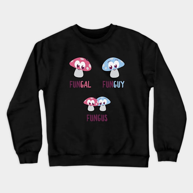 FunGal, FunGuy, FungUs - Mushroom-Themed Tee Crewneck Sweatshirt by R3Tink